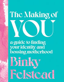 The Making of You - A guide to finding your identity and bossing motherhood