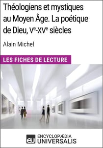 Théologiens et mystiques au Moyen Âge. La poétique de Dieu, Ve-XVe siècles d'Alain Michel - Les Fiches de Lecture d'Universalis