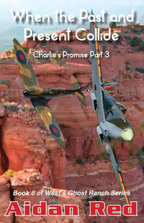 Charlie's Promise Part 3, When the Past and Present Collide - West's Ghost Ranch, #6