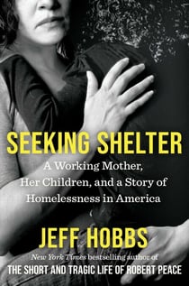 Seeking Shelter - A Working Mother, Her Children, and a Story of Homelessness in America