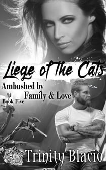 Ambushed by Family & Love - Liege of the Cats, #5