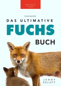Fuchs-Bücher: Das Ultimative Fuchs Buch - Tierbücher für Kinder
