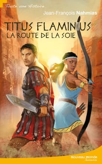 Titus Flaminius - La Route de la Soie