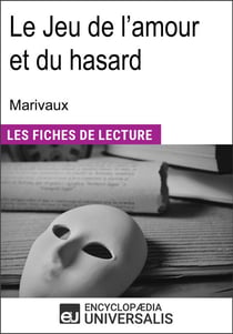 Le Jeu de l'amour et du hasard de Marivaux - Les Fiches de lecture d'Universalis