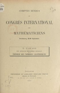 Sur quelques théorèmes généraux de la théorie des nombres algébriques - Comptes rendus du Congrès international des mathématiciens, Strasbourg, 22-30 septembre 1921