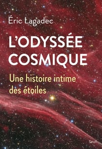 L'Odyssée cosmique - Une histoire intime des étoiles