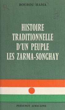L'histoire traditionnelle d'un peuple - Les Zarma-Songhay