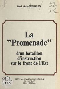 La "Promenade" d'un bataillon d'instruction sur le Front de l'Est - Et les combats du 21-42e R.I.F. dans la vallée de Munster et au col de la Schlucht (Vosges) en juin 1940