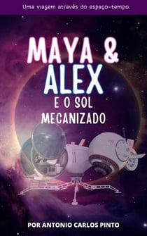 Maya &amp; Alex: E o Sol Mecanizado