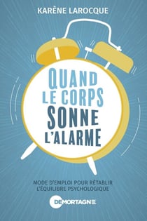Quand le corps sonne l'alarme - Mode d'emploi pour rétablir l'équilibre psychologique