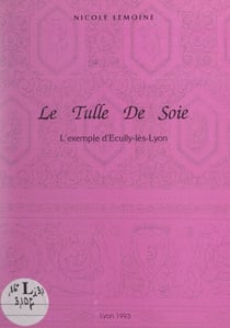 Le tulle de soie - L'exemple d'Écully-lès-Lyon