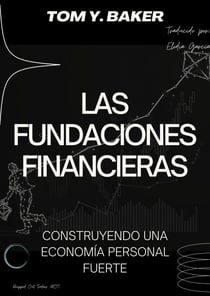 Las Fundaciones Financieras: Construyendo una Economía Personal Fuerte [Libro en Español/Spanish Book] - Money Matters
