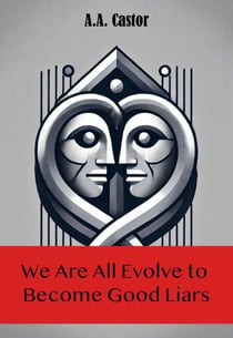 We Are All Evolve to Become Good Liars