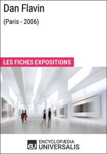 Dan Flavin (Paris - 2006) - Les Fiches Exposition d'Universalis