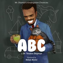Mr. Shipman's Kindergarten Chronicles: ABC - Mr. Shipman's Kindergarten Chronicles