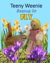 Teeny Weenie Learns to Fly - The Weenies of the Wood Adventures