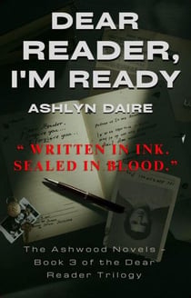 Dear Reader, I'm Ready - Dear Reader: The Ashwood Novels, #3