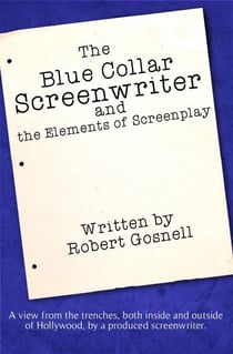 The Blue Collar Screenwriter and The Elements of Screenplay