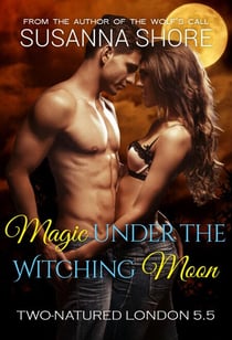 Magic Under the Witching Moon. Two-Natured London 5.5. - Two-Natured London, #6