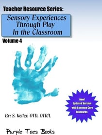 Sensory Experiences Through Play in the Classroom - Teachers Resource Series, #4
