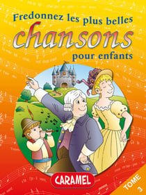 Fredonnez Il était un petit navire et les plus belles chansons pour enfants - Comptines (Illustrations + Partitions)