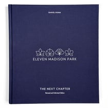 Eleven Madison Park: The Next Chapter, Revised and Unlimited Edition - [A Cookbook]