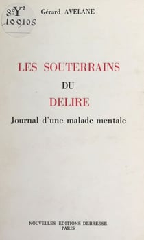 Les souterrains du délire - Journal d'une malade mentale
