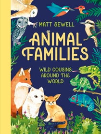 Animal Families - Wild cousins around the world