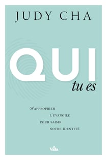 Qui tu es - S�approprier l�Évangile pour saisir notre identité