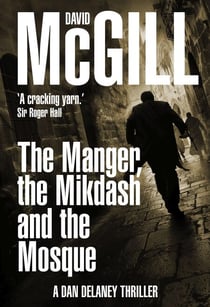 The Manger, the Mikdash and the Mosque - The Dan Delaney Mysteries, #5