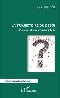 La trajectoire du désir - De Jacques Lacan à Thérèse d'Avila