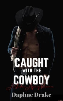 Caught with the Cowboy - A Shadow Agency Romance, #3