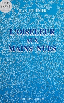 L'oiseleur aux mains nues - Poèmes