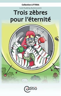 Trois zèbres pour l'éternité - Lord Pudding Butterscotch