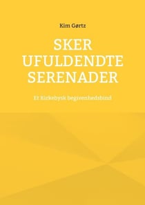 Sker ufuldendte serenader - Et Kirkebysk begivenhedsbind