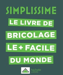 SIMPLISSIME - Bricolage - Le livre de bricolage le + facile du monde