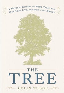The Tree - A Natural History of What Trees Are, How They Live, and Why They Matter