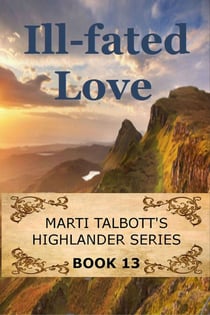 Ill-Fated Love - Marti Talbott's Highlander Series, #13