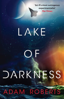 Lake of Darkness - The mindbending new science fiction novel from Adam Roberts