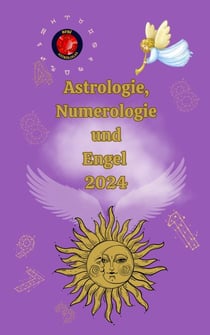 Astrologie, Numerologie  und  Engel 2024