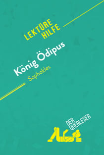 König Ödipus von Sophokles (Lektürehilfe) - Detaillierte Zusammenfassung, Personenanalyse und Interpretation
