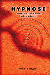 Hypnose -  Schritt für Schritt lernen zu hypnotisieren