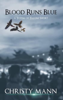 Blood Runs Blue - Totem of Talons Short Stories, #3