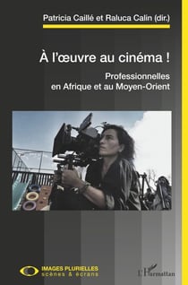 A l'oeuvre au cinéma ! - Professionnelles en Afrique et au Moyen-Orient