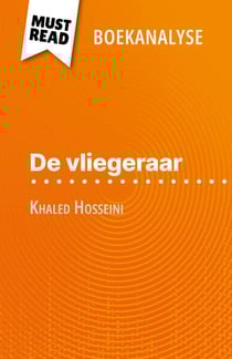 De vliegeraar van Khaled Hosseini (Boekanalyse) - Volledige analyse en gedetailleerde samenvatting van het werk