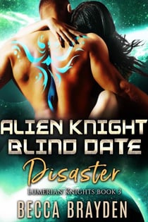 Alien Knight Blind Date Disaster - Lumerian Knights, #3