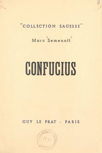 Confucius - Sa vie, ses pensées, sa doctrine