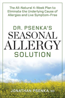 Dr. Psenka's Seasonal Allergy Solution - The All-Natural 4-Week Plan to Eliminate the Underlying Cause of Allergies and Live Symptom-Free