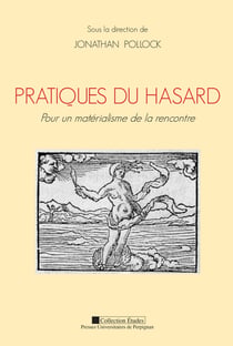 Pratiques du hasard - Pour un matérialisme de la rencontre