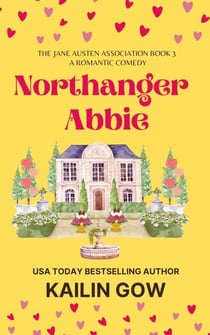Northanger Abbie: A Booklover Romantic Comedy - Jane Austen Association Series, #3